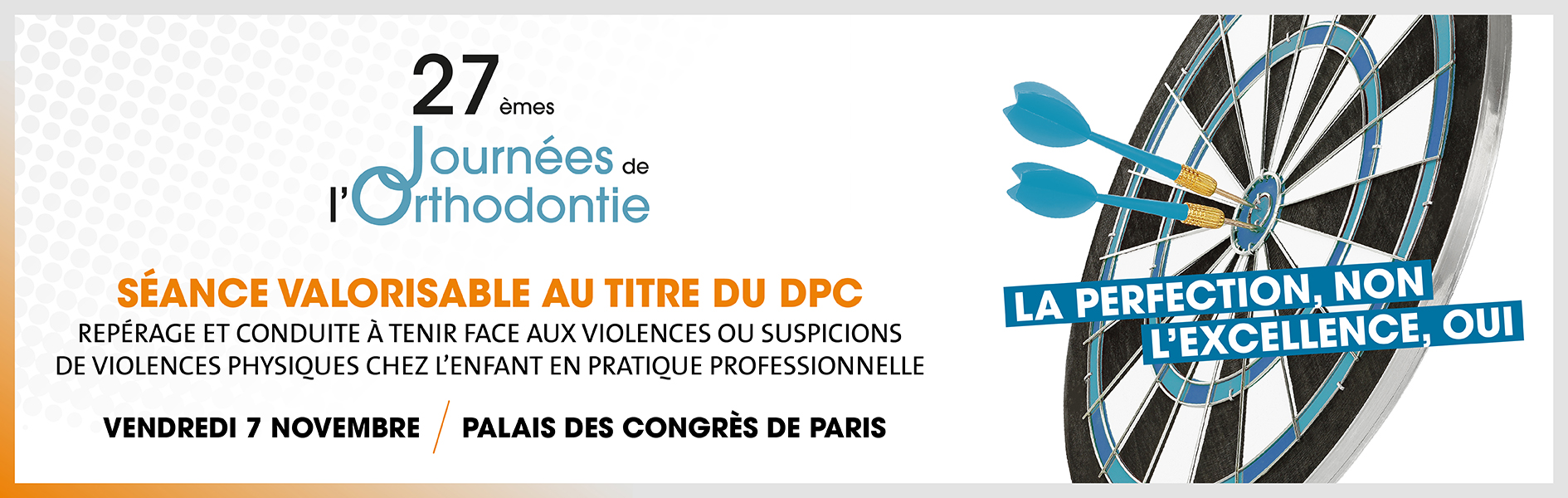 27èmes Journées de l’Orthodontie – 7, 8 et 9 novembre 2025 – Paris 27èmes Journées de l'Orthodontie - 7, 8 et 9 novembre 2025 - Paris